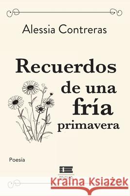 Recuerdos de una fr?a primavera Grupo ?gneo Alessia Contreras 9786125184542 Ediquid