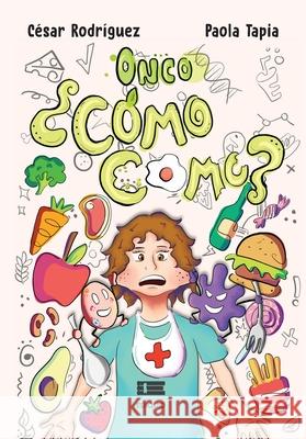 Onco, ?c?mo como? Paola Tapia Grupo ?gneo C?sar Rodr?guez 9786125184641 Ediquid