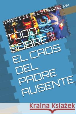 Todo Sobre El Caos del Padre Ausente Enrique Zevallo 9786125214195
