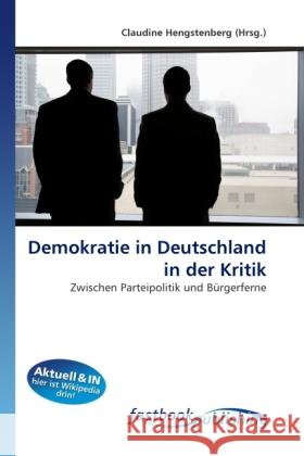 Demokratie in Deutschland in der Kritik : Zwischen Parteipolitik und Bürgerferne Hengstenberg, Claudine 9786130106409