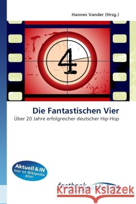 Die Fantastischen Vier : Über 20 Jahre erfolgreicher deutscher Hip-Hop Vander, Hannes 9786130106850