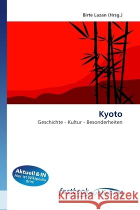 Kyoto : Geschichte - Kultur - Besonderheiten Lazan, Birte 9786130106980