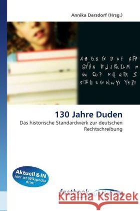 130 Jahre Duden : Das historische Standardwerk zur deutschen Rechtschreibung Darsdorf, Annika 9786130107253