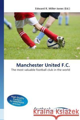 Manchester United F.C. Miller-Jones, Edward R. 9786130107864 FastBook Publishing