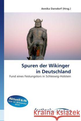 Spuren der Wikinger in Deutschland : Fund eines Festungstors in Schleswig-Holstein Darsdorf, Annika 9786130108359