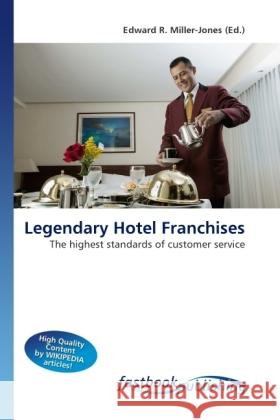 Legendary Hotel Franchises Miller-Jones, Edward R. 9786130109073 FastBook Publishing