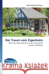 Der Traum vom Eigenheim : Was man alles beachten muss und welche Kosten entstehen Bramberg, Nils 9786130109240 FastBook Publishing