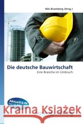 Die deutsche Bauwirtschaft : Eine Branche im Umbruch Bramberg, Nils 9786130109257 FastBook Publishing