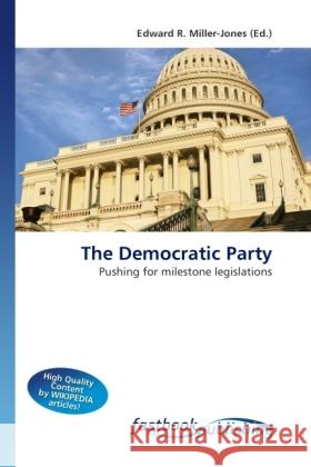 The Democratic Party Miller-Jones, Edward R. 9786130109332 FastBook Publishing