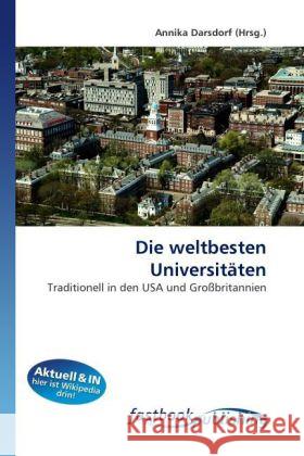 Die weltbesten Universitäten : Traditionell in den USA und Großbritannien Darsdorf, Annika 9786130109554