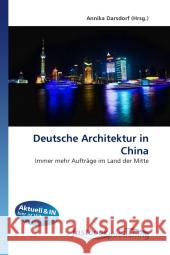 Deutsche Architektur in China : Immer mehr Aufträge im Land der Mitte Darsdorf, Annika 9786130109899