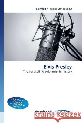 Elvis Presley Miller-Jones, Edward R. 9786130110086 FastBook Publishing