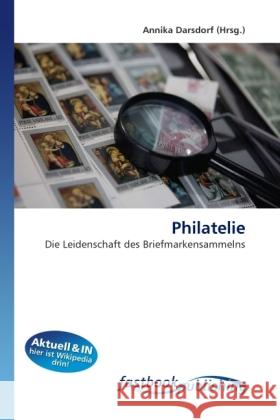 Philatelie : Die Leidenschaft des Briefmarkensammelns Darsdorf, Annika 9786130110178