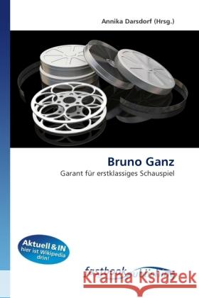 Bruno Ganz : Garant für erstklassiges Schauspiel Darsdorf, Annika 9786130110185