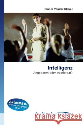 Intelligenz : Angeboren oder trainierbar? Vander, Hannes 9786130110536