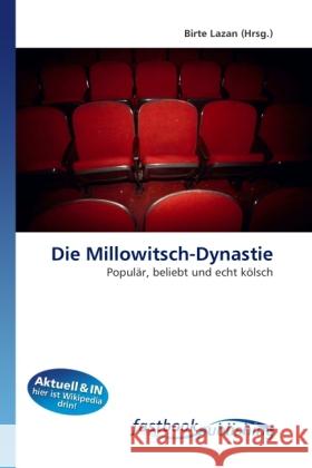 Die Millowitsch-Dynastie : Populär, beliebt und echt kölsch Lazan, Birte 9786130110567