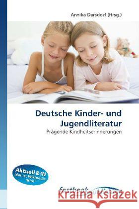 Deutsche Kinder- und Jugendliteratur : Prägende Kindheitserinnerungen Darsdorf, Annika 9786130111625