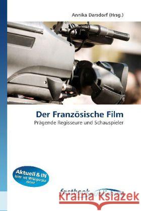 Der Französische Film : Prägende Regisseure und Schauspieler Darsdorf, Annika 9786130111632