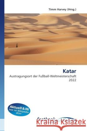Katar : Austragungsort der Fußball-Weltmeisterschaft 2022 Harvey, Timm 9786130112929