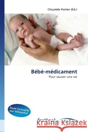 Bébé-médicament Poirier, Chrystèle 9786130113223 FastBook Publishing