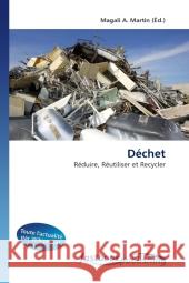 Déchet : Réduire, Réutiliser et Recycler Martin, Magali A. 9786130114626