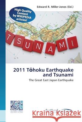 2011 Tōhoku Earthquake and Tsunami Miller-Jones, Edward R. 9786130129101