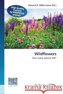 Wildflowers Edward R Miller-Jones 9786130141783