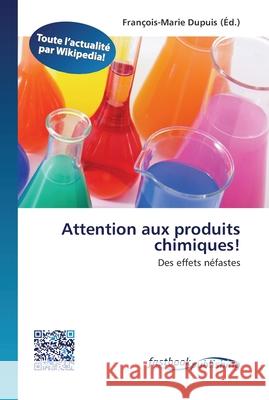 Attention aux produits chimiques! Dupuis, François-Marie 9786130141974