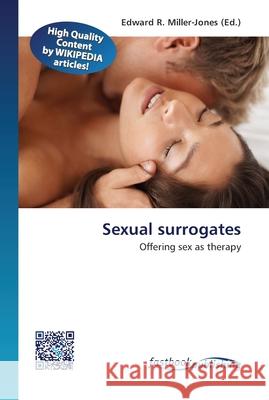 Sexual surrogates Miller-Jones, Edward R. 9786130142438 FastBook Publishing
