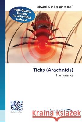 Ticks (Arachnids) Miller-Jones, Edward R. 9786130142889