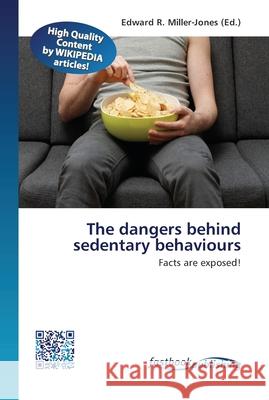 The dangers behind sedentary behaviours Edward R Miller-Jones 9786130142957