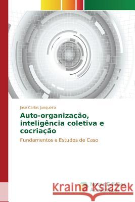 Auto-organização, inteligência coletiva e cocriação Junqueira José Carlos 9786130153120
