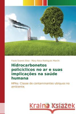 Hidrocarbonetos policíclicos no ar e suas implicações na saúde humana Silva Flavio Soares 9786130153410