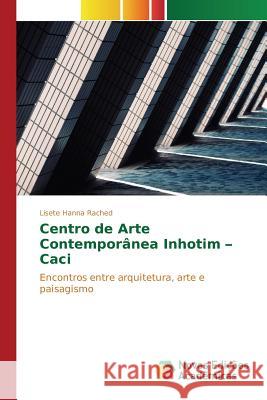 Centro de Arte Contemporânea Inhotim - Caci Rached Lisete Hanna 9786130153632