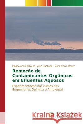Remoção de Contaminantes Orgânicos em Efluentes Aquosos Oliveira Magno André 9786130153816