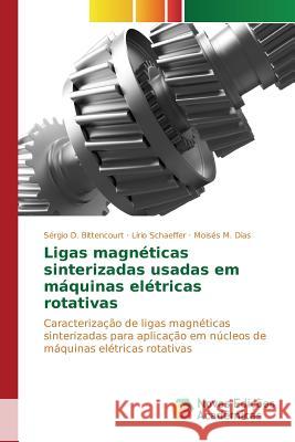 Ligas magnéticas sinterizadas usadas em máquinas elétricas rotativas D Bittencourt Sérgio 9786130153854