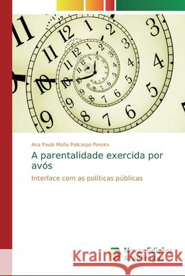 A parentalidade exercida por avós Ana Paula Mafia Policarpo Pereira 9786130154035