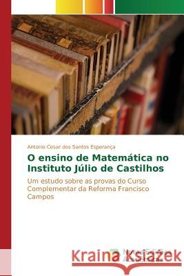 O ensino de Matemática no Instituto Júlio de Castilhos Cesar Dos Santos Esperança Antonio 9786130154257