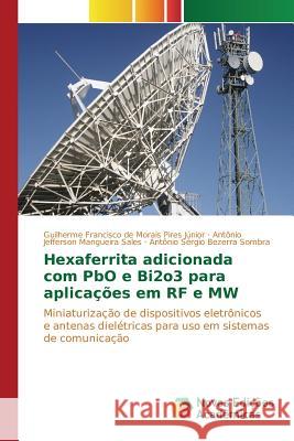 Hexaferrita adicionada com PbO e Bi2o3 para aplicações em RF e MW Pires Júnior Guilherme Francisco de Mor 9786130154301 Novas Edicoes Academicas
