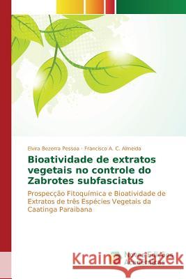 Bioatividade de extratos vegetais no controle do Zabrotes subfasciatus Bezerra Pessoa Elvira 9786130154967 Novas Edicoes Academicas
