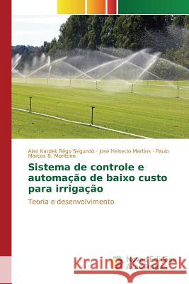 Sistema de controle e automação de baixo custo para irrigação Rêgo Segundo Alan Kardek 9786130155056 Novas Edicoes Academicas