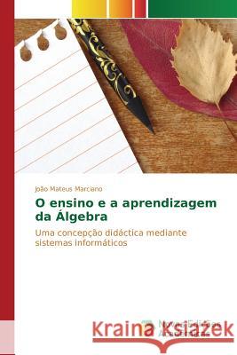 O ensino e a aprendizagem da Álgebra Marciano João Mateus 9786130155520