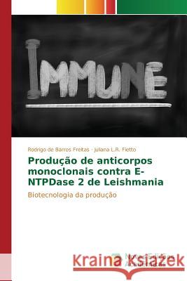 Produção de anticorpos monoclonais contra E-NTPDase 2 de Leishmania de Barros Freitas Rodrigo 9786130155636 Novas Edicoes Academicas