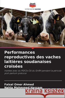 Performances reproductives des vaches laitières soudanaises croisées Omer Ahmed, Faisal, Mohmmed Hassam, Nahla 9786130155643