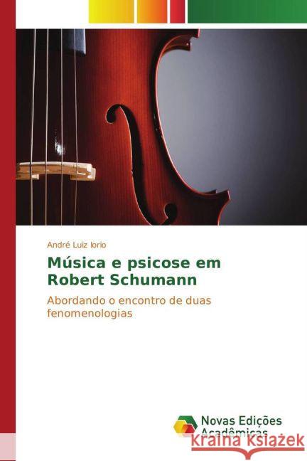 Música e psicose em Robert Schumann Iorio André Luiz 9786130156237