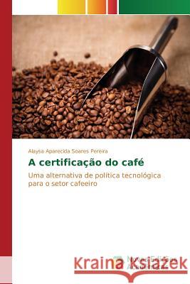 A certificação do café Aparecida Soares Pereira Alaysa 9786130156343