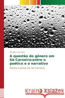 A questão do gênero em Sá-Carneiro: entre o poético e o narrativo Lima Nery Michele 9786130156558 Novas Edicoes Academicas