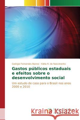 Gastos públicos estaduais e efeitos sobre o desenvolvimento social Fernandes Barros Geórgia 9786130157098