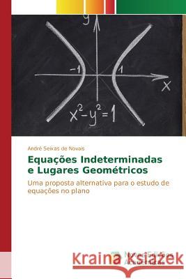 Equações Indeterminadas e Lugares Geométricos Novais André Seixas de 9786130157159