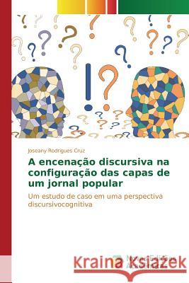 A encenação discursiva na configuração das capas de um jornal popular Rodrigues Cruz Joseany 9786130157579 Novas Edicoes Academicas